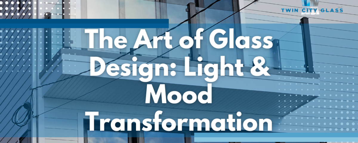 The Art of Glass Design Light Mood Transformation - Twin City Glass Design