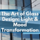 The Art of Glass Design Light Mood Transformation - Twin City Glass Design
