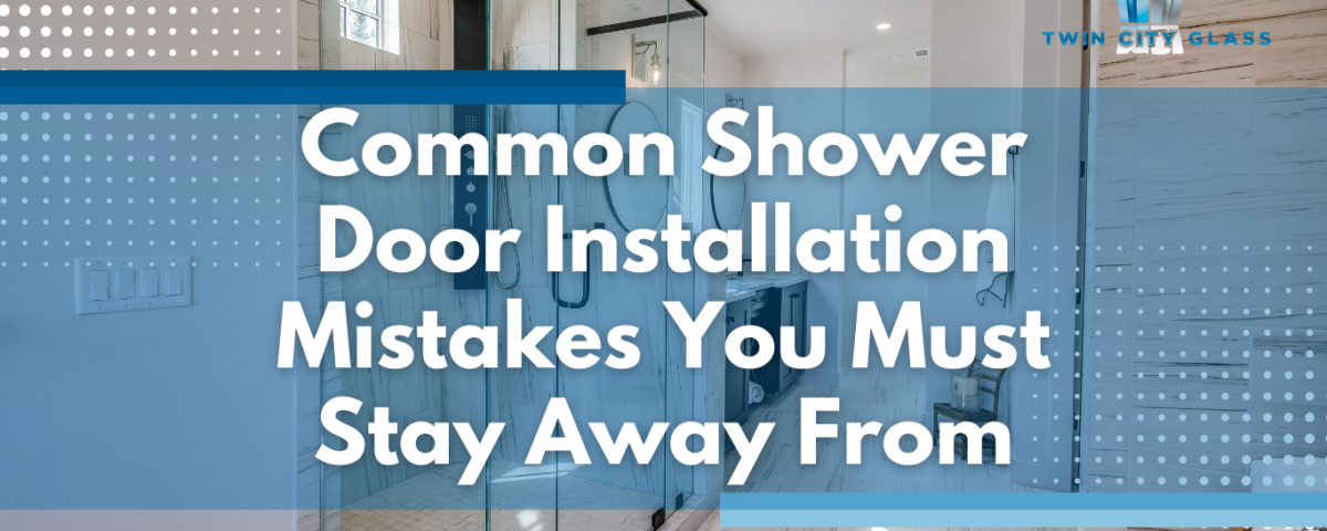10 Common Shower Door Installation Mistakes to Avoid