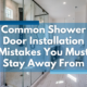 10 Common Shower Door Installation Mistakes to Avoid