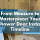 From Measure to Masterpiece: Your Shower Door Install Timeline