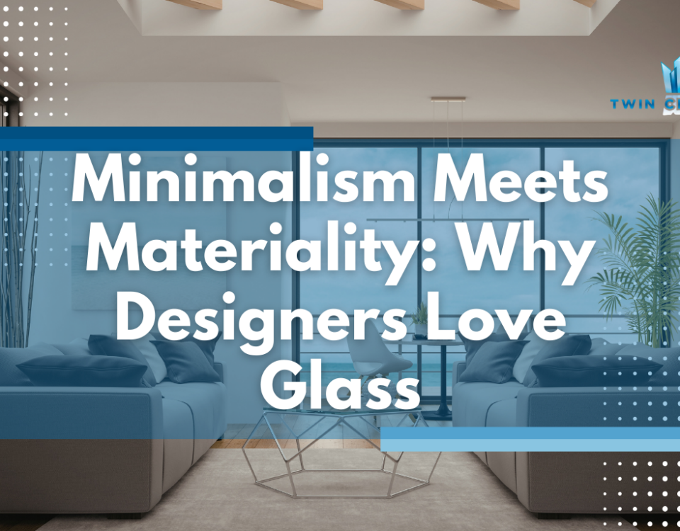 Minimalism Meets Materiality - Why Designers Love Glass - Twin City Glass Design