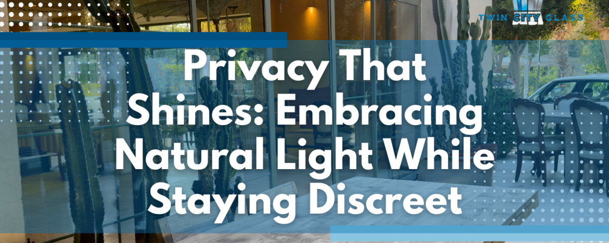 Privacy That Shines: Embracing Natural Light While Staying Discreet