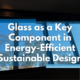Sustainable Construction - How Glass Is Transforming Green Building - Twin City Glass Design