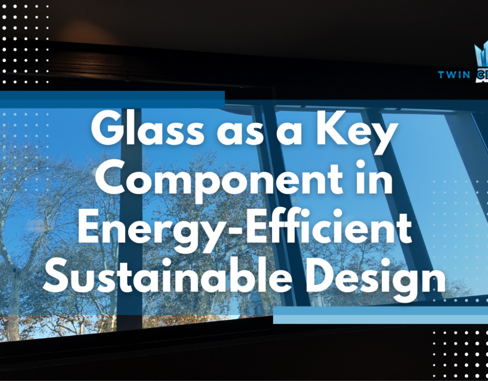 Sustainable Construction - How Glass Is Transforming Green Building - Twin City Glass Design