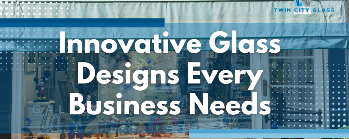 Business glass storefront for trinkets with overlay texts transforming businessess glass design ideas that are worth the try - Twin City Glass