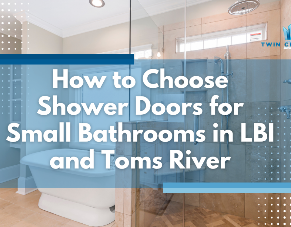 Best Shower Doors for Small Bathrooms in LBI and Toms River - Twin City Glass