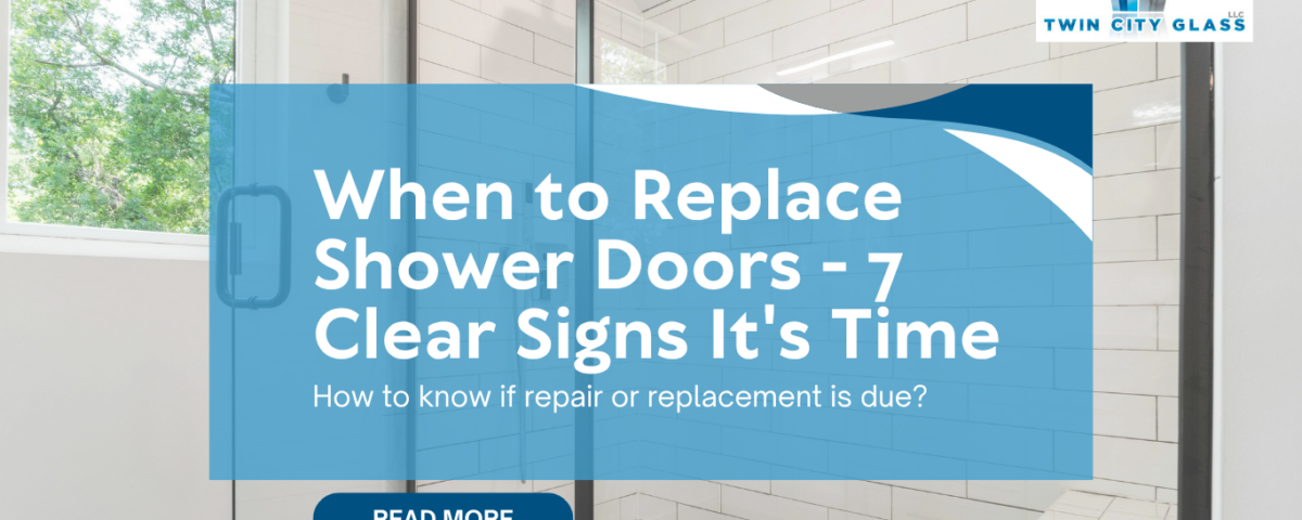 7 Signs It’s Time to Replace Your Shower Door - Twin CIty Glass Design