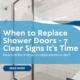 7 Signs It’s Time to Replace Your Shower Door - Twin CIty Glass Design