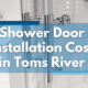 The True Cost of Shower Door Installation in Toms River - Twin City Glass