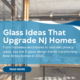 5 Glass Design Trends New Jersey Homeowners Are Choosing in 2026 - Twin City Glass