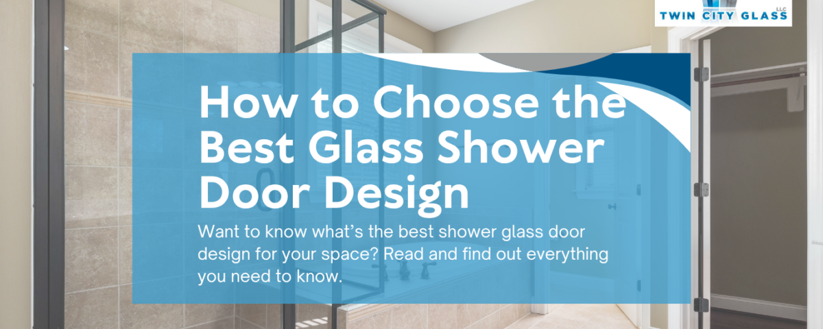 What Type of Glass Is Best for Bathroom Shower Doors - Twin City Glass